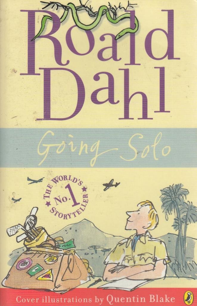 Going Solo by Roald Dahl The second part of Roald Dahl's remarkable life story, following on from Boy. When he grew up, Roald Dahl left England for Africa - and a series of dangerous adventures began. From tales of plane crashes to surviving snake bites, this is Roald Dahl's extraordinary life before becoming the world's number one storyteller.