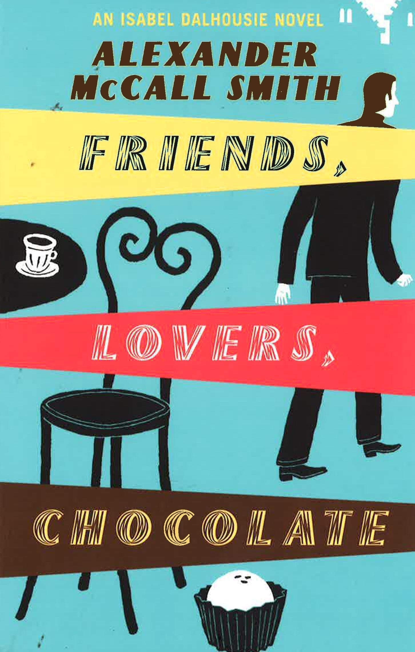 Friends, Lovers, Chocolate by Alexander McCall Smith Isabel Dalhousie thinks often of friends, sometimes of lovers, and on occasion of chocolate. As an Edinburgh philosopher, she is certain of where she stands. She can review a book called In Praise of Sin</span><span> with panache and conviction, but real life is...well, perhaps a bit more challenging....